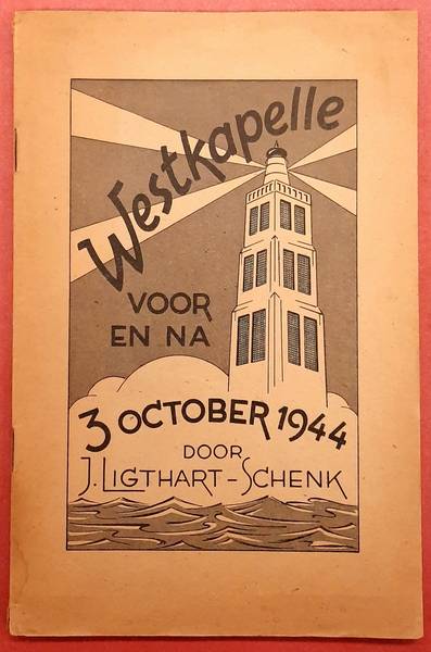 LIGTHART-SCHENK, J. Westkapelle voor en na 3 october 1944.