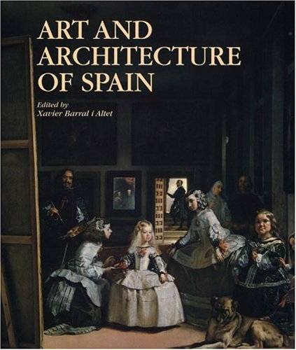 BARRAL I ALTET, XAVIER. Art and Architecture of Spain.