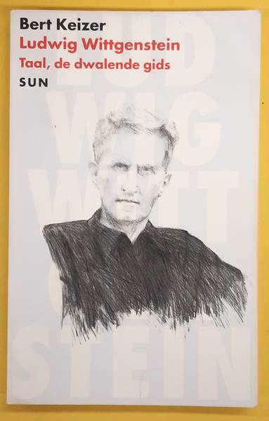 KEIZER, BERT. Ludwig Wittgenstein Taal, de dwalende gids.