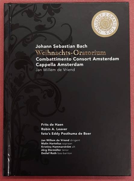 HAEN, FRITS DE. & LEAVER, ROBIN A. Johann Sebastian Bach, Weihnachts-Oratorium, Combattimento Consort Amsterdam Cappella Amsterdam, Jan Willem de Vriend + 2 CD's