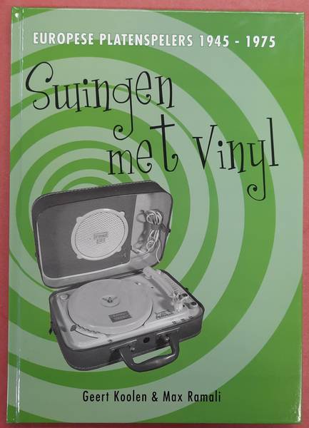 KOOLEN, GEERT. & RAMALI, MAX. Europese platenspeler, 1945 - 1975 Swingen met vinyl