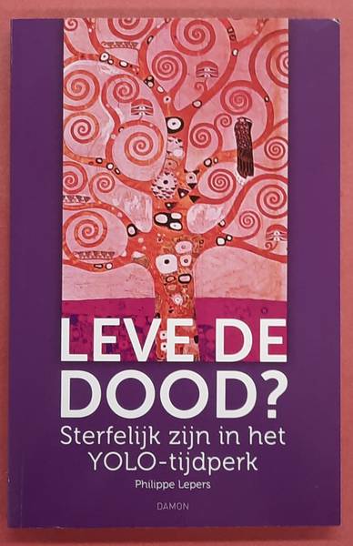 LEPERS, PHILIPPE. Leve de dood? Sterfelijk zijn in het YOLO-tijdperk