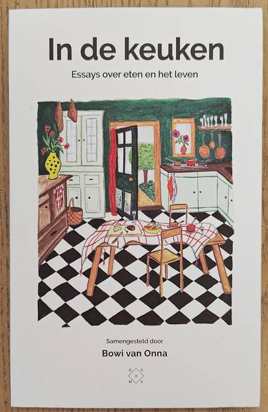 ONNA, BOWI VAN. In de keuken. Essays over eten en het leven.