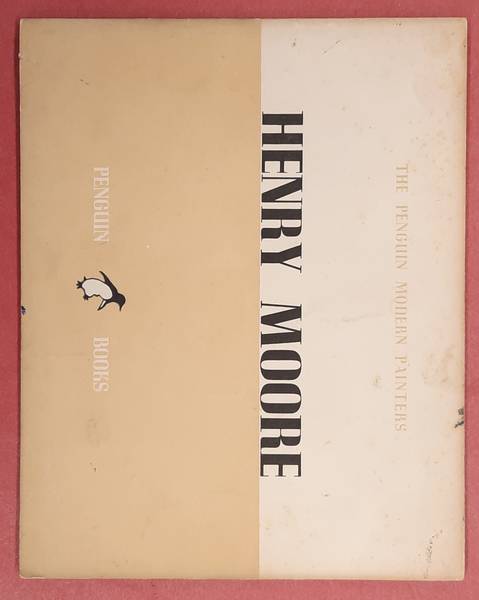 MOORE, HENRY - GEOFFREY GRIGSON. Henry Moore. The Penguin Modern Painters.