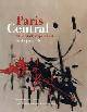 SASSEN, JAN HEIN., KNAAP, MARIKE VAN DER. & EN ANDEREN. Paris Central. Vrije stad, vrije kunst in de jaren '50.