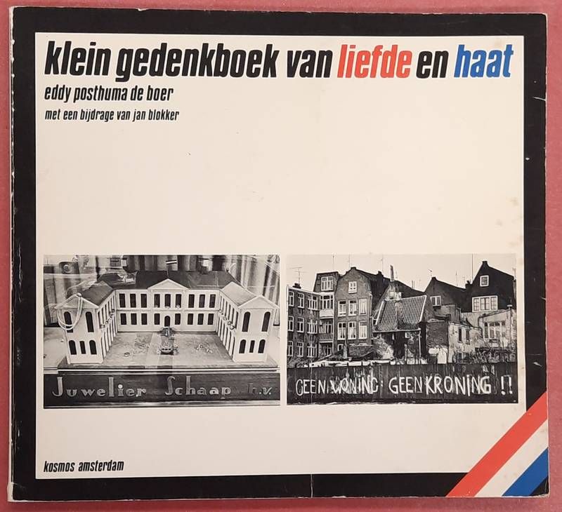 POSTHUMA DE BOER, EDDY. & BLOKKER, JAN. Klein gedenkboek van liefde en haat
