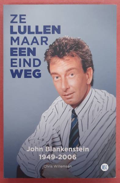 WILLEMSEN, CHRIS. Ze lullen maar een eind weg John Blankenstein, 1949-2006.