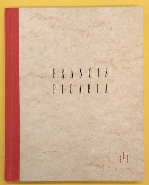 PICABIA, FRANCIS - SARAH WILSON. FRANCIS PICABIA. Accomodations of Desire. Transparences, 1924-1932.