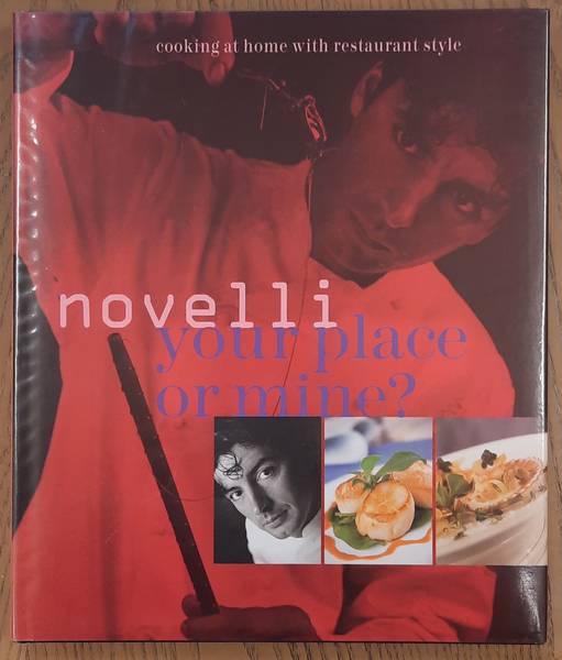 KEATING, SHEILA. & NOVELLI, JEAN-CHRISTOPHE. Your Place or Mine? Cooking at Home with Restaurant Style