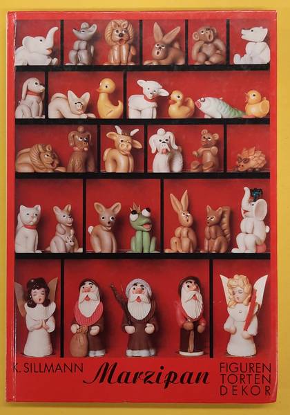 SILLMANN, K. Marzipan, Figuren, Torten, Dekor, Pate d'amandes, Figurines, Entremets, Decor, Marzipan, Figures, Gateaux, Decorations