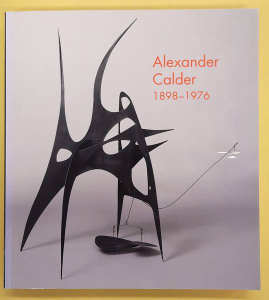 CALDER, ALEXANDER - MARLA PRATHER. Alexander Calder 1898-1976.