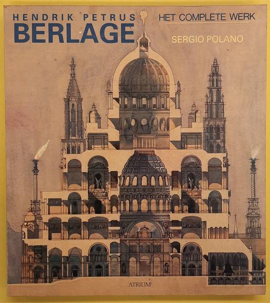 BERLAGE, H.P. ; POLANO, SERGIO. Hendrik Petrus Berlage. Het complete werk.