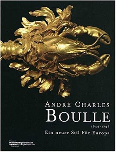BOULLE, ANDRÉ CHARLES - JEAN NERÉE RONFORT. André Charles Boulle (1642-1732). Ein neuer Stil für Europa.