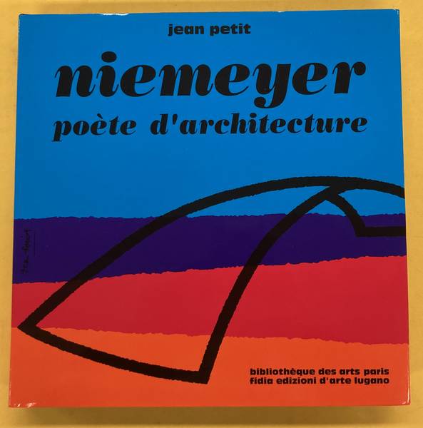 PETIT, JEAN. Niemeyer poète d'architecture.
