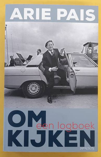 PAIS, ARIE. Omkijken. Een logboek.