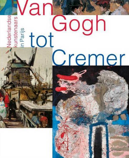 HOEKSTRA, FEICO & EN ANDEREN. Van Gogh tot Cremer. Nederlandse kunstenaars in Parijs.