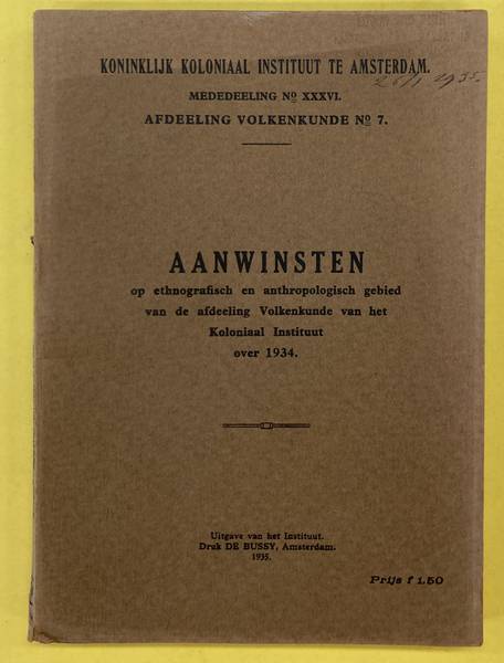 KONINKLIJK KOLONIAAL INSTITUUT TE AMSTERDAM. AANWINSTEN OP ETHNOGRAFISCH EN ANTHROPOLOGISCH GEBIED VAN DE AFDEELING VOLKENKUNDE VAN HET KOLONIAL INSTITUUT OVER 1934. Mededeelingen No. XXXVI der Afdeeling Volkenkunde No. 7