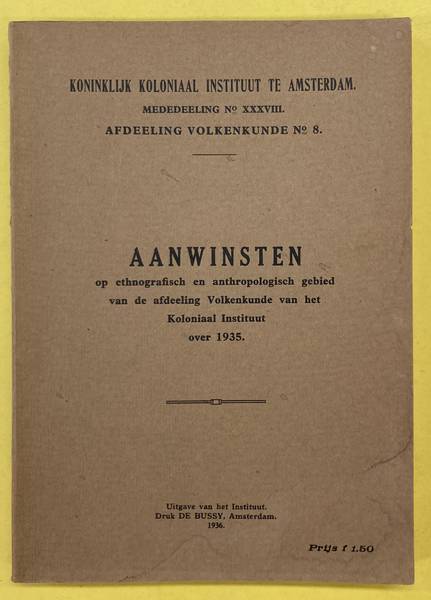 KONINKLIJK KOLONIAAL INSTITUUT TE AMSTERDAM. AANWINSTEN OP ETHNOGRAFISCH EN ANTHROPOLOGISCH GEBIED VAN DE AFDEELING VOLKENKUNDE VAN HET KOLONIAL INSTITUUT OVER 1934. Mededeelingen No. XXXVIII der Afdeeling Volkenkunde No. 8