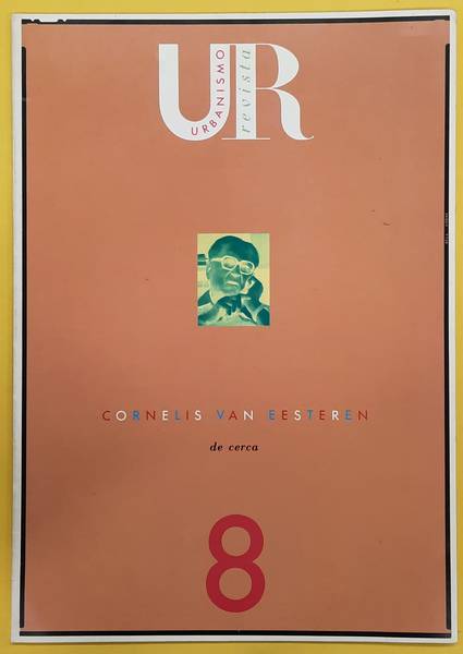 URBANISMO REVISTA - CORNELISVAN EESTEREN. Cornlis van Eesteren de Cerca. Urbanismo Revista Numero 8.