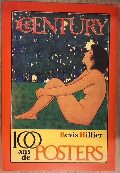 HILLIER, BEVIS. THE CENTURY. 100 ANS DE POSTERS.
