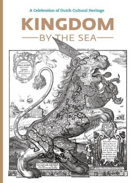 ZEGELING, MARK. Kingdom by the Sea. A Celebration of Dutch Cultural Heritage.