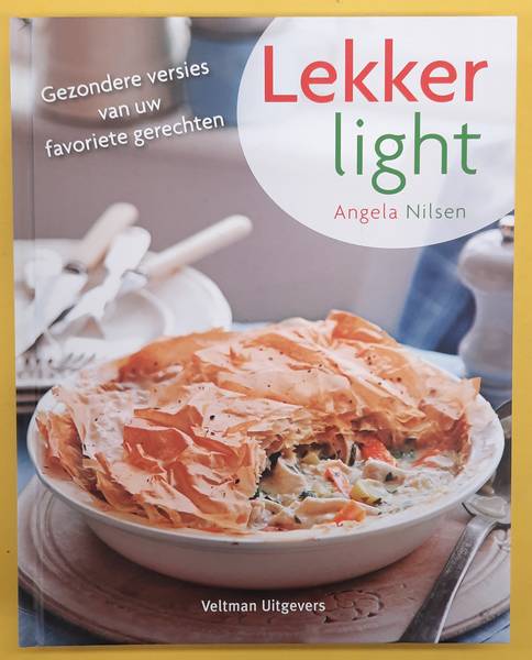 NILSEN, ANGELA. Lekker light, gezondere versies van uw favoriete gerechten