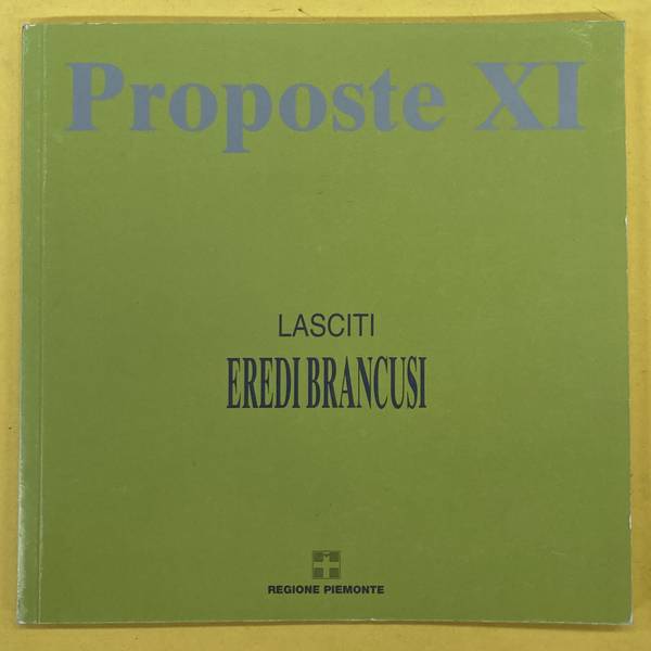 BRANCUSI, EREDI - VESCOVO, MARISA. Eridi Brancusi Lasciti. Proposte XI.