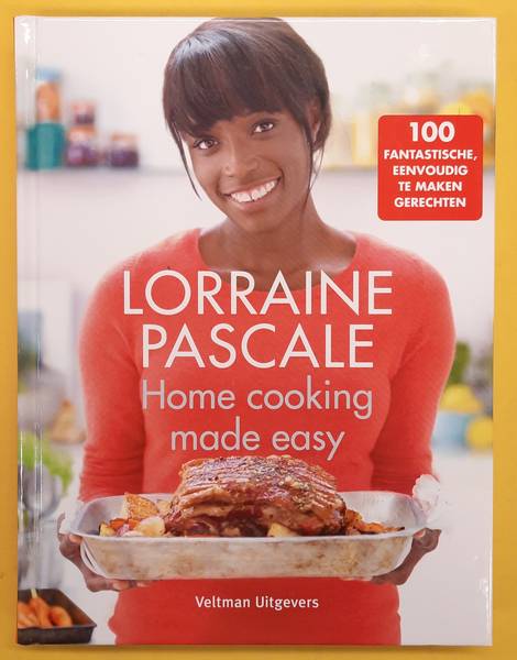 PASCALE, LORRAINE. Home cooking made easy, 100 fantastische eenvoudig te maken gerechten