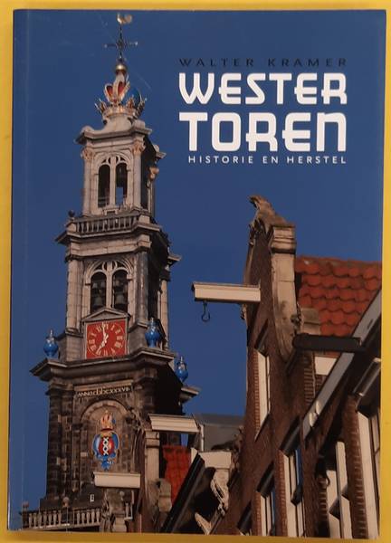 KRAMER, WALTER. Westertoren. Historie en herstel
