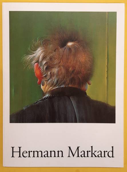 MARKARD, HERMANN - GERD LINDNER UND HARALD STEINHAGEN. Hermann Markard. Katalog und Werkverzeichnis 1980 - 1994 / Catalogue and life of works 1980 - 1994.