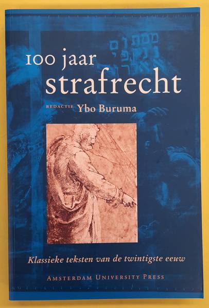 BURUMA, YBO., HAMEL, G.A. VAN. & REMMELINK, J. 100 jaar strafrecht, klassieke teksten van de twintigste eeuw