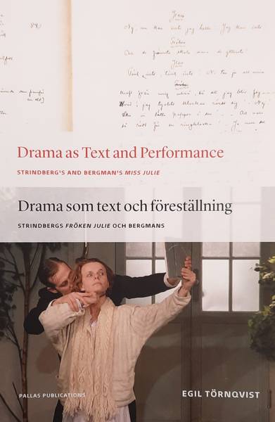 TÖRNQVIST, EGIL. Drama as Text and Performance, Strindberg's and Bergman's Miss Julie