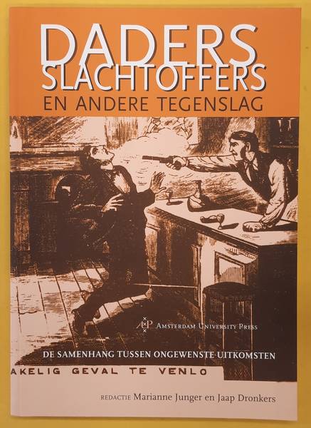 JUNGER, MARIANNE. & DRONKERS, JAAP. Daders, slachtoffers en andere tegenslag, samenhang tussen ongewenste uitkomsten