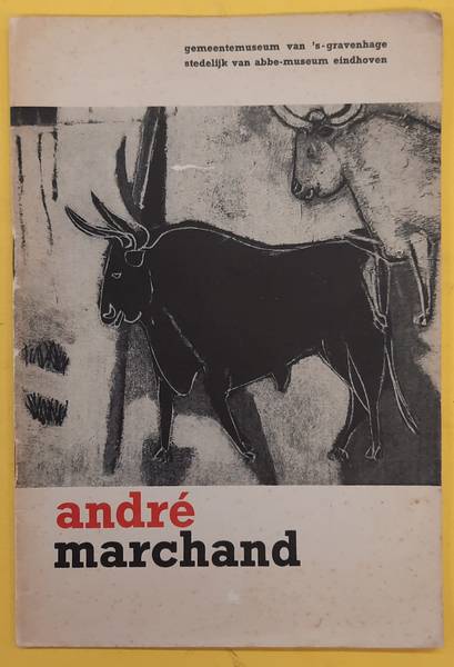 MARCHAND, ANDRé. André Marchand. Gemeentemuseum van 's-Gravenhage / Stedelijk van Abbe-Museum Eindhoven 1951