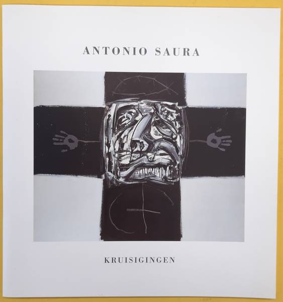 SAURA, ANTONIO. Antonio Saura. Kruisingen.