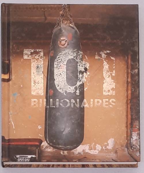 HORNSTRA, ROB. & LOOS, HANS & ARNOLD VAN BRUGEN [ TEXT]. 101 Billionaires.