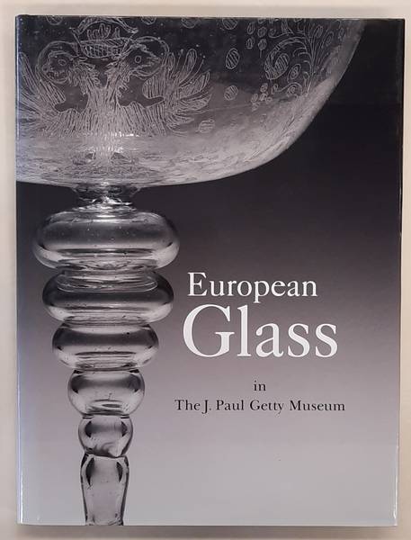 HESS, CATHARINE & TIMOTHY HUSBAND. European Glass in the J. Paul Getty Museum.