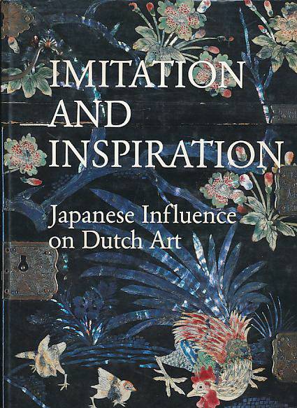 RAAY, STEFAN VAN. Imitation and Inspiration. Japanese Influence on Dutch Art.