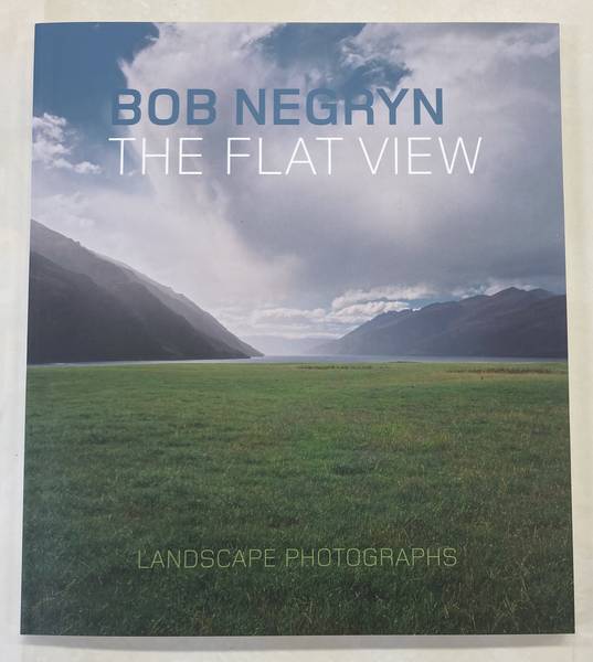 NEGRYN, BOB - MIRIAM WINDHAUSEN. Bob Negryn. The flat view. Landscape photographs.