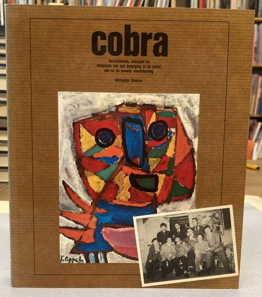 STOKVIS, WILLEMIJN. Cobra. Geschiedenis, voorspel en betekenis van een beweging in de kunst van na de tweede wereldoorlog.