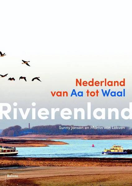 JANSEN, SUNNY & LOKVEN, MARTIN VAN. Rivierenland. Nederland van Aa tot Waal.