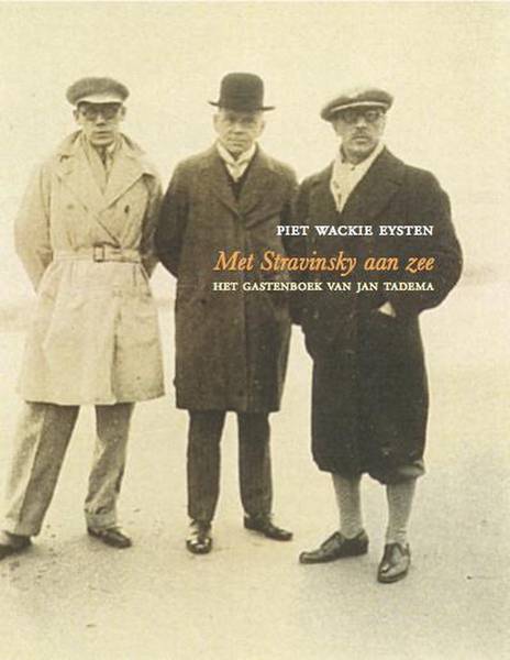 WACKIE EYSTEN, PIET. Met Stravinsky aan zee. Het gastenboek van Jan Tadema.