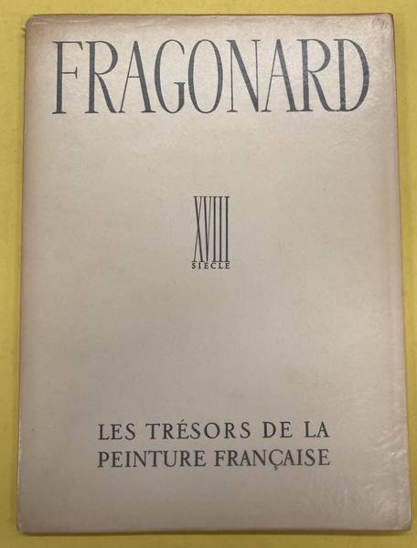 FRAGONARD - LOUIS RéAU. Fragonard. Les trésors de la peinture Française. XVIIIe siècle.