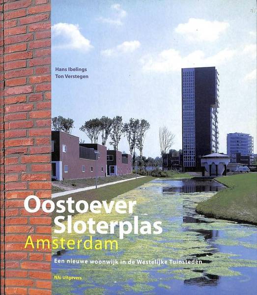 IBELINGS, HANS & TON VERSTEGEN. Sloterplas Oostoever, Amsterdam. Een nieuwe woonwijk in de Westelijke Tuinsteden.