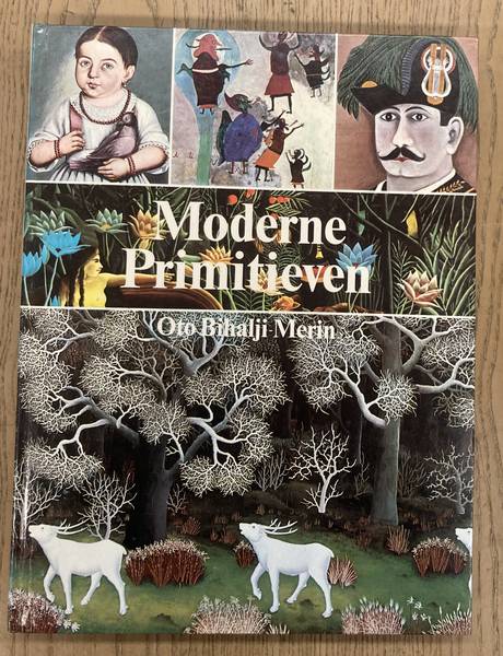 BIHALJI-MERIN, OTO. Moderne primitieven. Naïeve schilderkunst van de late zeventiende eeuw tot heden. Met 389 illustraties waarvan 204 in kleur.