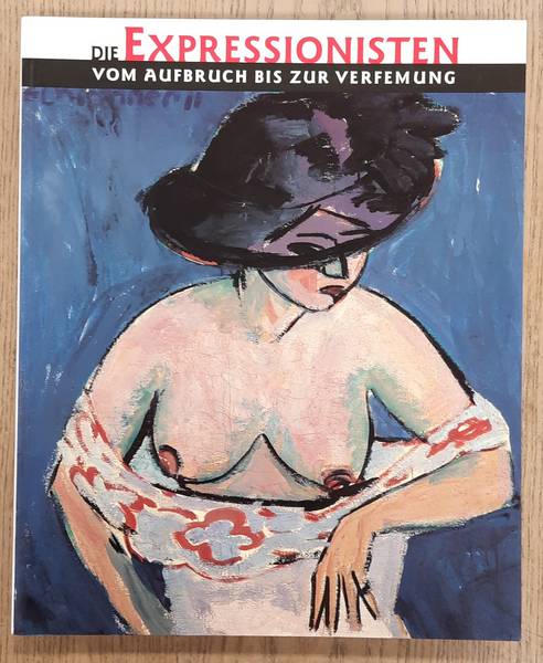 KOLBERG, GERHARD (HG.) Die Expressionisten. vom Aufbruch bis zur Verfemung ; [Ausstellung im Museum Ludwig Köln, 1. Juni 1996 bis 25. August 1996].