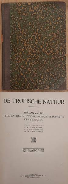 NEDERLANDSCH-INDISCHE NATUUR-HISTORISCHE VEREEENIGING., BACKER, C.A., KOENS, A. J. & WELSEM, J.W.A. VAN. De Tropische Natuur, XI / 11e jaargang.