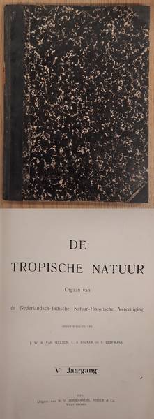 NEDERLANDSCH-INDISCHE NATUUR-HISTORISCHE VEREEENIGING., BACKER, C.A., KOENS, A. J. & WELSEM, J.W.A. VAN. De Tropische Natuur, V / 5e jaargang.