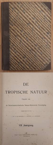 NEDERLANDSCH-INDISCHE NATUUR-HISTORISCHE VEREEENIGING., BACKER, C.A., KOENS, A. J. & WELSEM, J.W.A. VAN. De Tropische Natuur, VII / 7e jaargang.