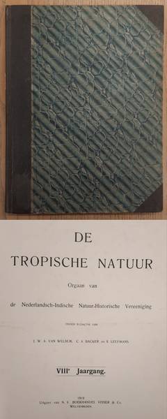 NEDERLANDSCH-INDISCHE NATUUR-HISTORISCHE VEREEENIGING., BACKER, C.A., KOENS, A. J. & WELSEM, J.W.A. VAN. De Tropische Natuur, VIII / 8e jaargang.